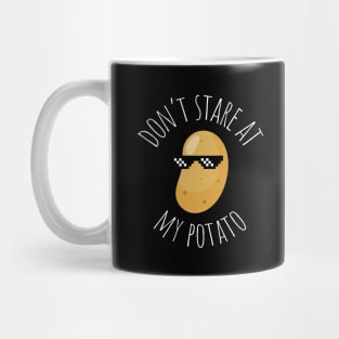 Don't Stare At My Potato Funny Potato Mug